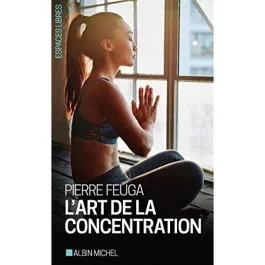 L&rsquo;art de la concentration