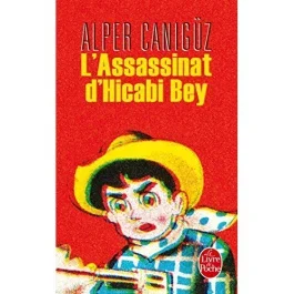 L&rsquo;assassinat d&rsquo;Hicabi Bey
