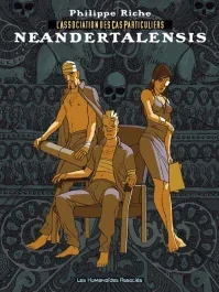 L&rsquo;Association des Cas Particuliers Tome 2 : Neandertalensis