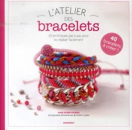 L&rsquo;atelier des bracelets. 20 techniques et plus de 40 modèles