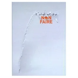 L&rsquo;atelier du non faire