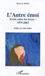L&rsquo;Autre émoi. Ecrits entre les terres: 1979-2003