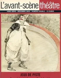 L&rsquo;Avant-Scène théâtre N) Hors-série Décembre 2002 : Jeux de piste, des entrées clownesques au livret