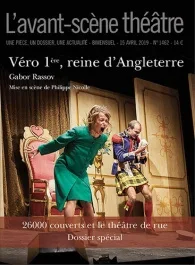 L&rsquo;Avant-scène théâtre N° 1462, 15 avril 2019 : Véro 1re, reine d&rsquo;Angleterre