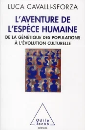 L&rsquo;Aventure de l&rsquo;espèce humaine. De la génétique des populations à l&rsquo;évolution culturelle