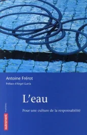 L&rsquo;eau. Pour une culture de la responsabilité
