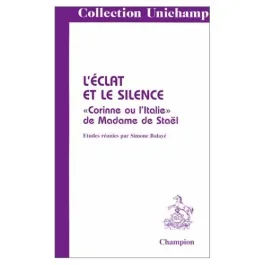L&rsquo;ECLAT ET LE SILENCE. CORINNE OU L&rsquo;ITALIE DE MADAME DE STAEL.