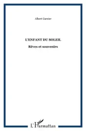 L&rsquo;enfant du soleil. Rêves et souvenirs