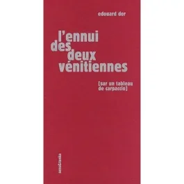 L&rsquo;ennui des deux Vénitiennes. (Sur un tableau de Carpaccio), 2e édition