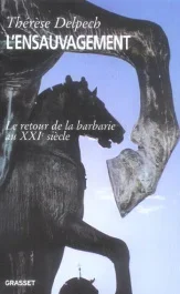 L&rsquo;ensauvagement. Le retour de la barbarie au XXIe siècle