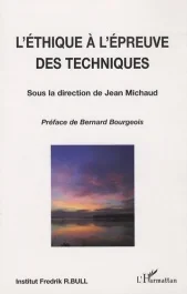 L&rsquo;éthique à l&rsquo;épreuve des techniques