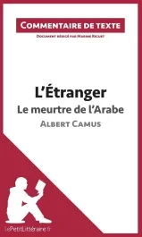 L&rsquo;étranger de Camus : Le meurtre de l&rsquo;Arabe. Commentaire de texte
