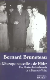 L&rsquo;Europe nouvelle de Hitler. Une illusion des intellectuels de la France de Vichy