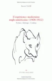 L&rsquo;expérience moderniste anglo-américaine, 1908-1922. Formes, idéologies, combats