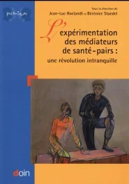 L&rsquo;expérimentation des médiateurs de santé-pairs. Une révolution intranquille