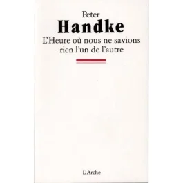 L&rsquo;heure où nous ne savions rien l&rsquo;un de l&rsquo;autre. Un spectacle