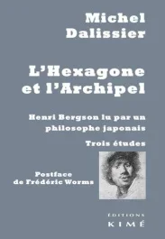 L&rsquo;hexagone et l&rsquo;archipel. Henri Bergson lu par un philosophe japonais