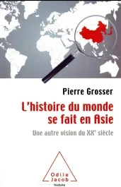 L&rsquo;Histoire du monde se fait en Asie / Une autre vision du XXe siècle