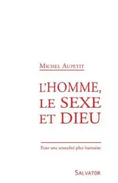 L&rsquo;HOMME, LE SEXE ET DIEU