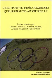 L&rsquo;idée sportive, l&rsquo;idée olympique : quelles réalités au XXIe siècle ?
