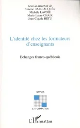 L&rsquo;identité chez les formateurs d&rsquo;enseignants. Echanges franco-québécois