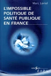 L&rsquo;impossible politique de santé publique en France