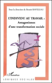 L&rsquo;individu au travail : antagonismes d&rsquo;une transformation sociale
