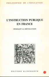 L&rsquo;instruction publique en France pendant la Révolution