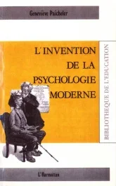 L&rsquo;invention de la psychologie moderne
