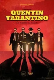 L&rsquo;oeuvre de Quentin Tarantino. Du cinéphile au cinéaste