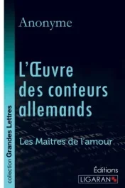 L&rsquo;oeuvre des conteurs allemands. Les Maîtres de l&rsquo;Amour [EDITION EN GROS CARACTERES