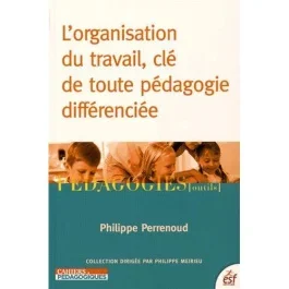 L&rsquo;organisation du travail, clé de toute pédagogie différenciée