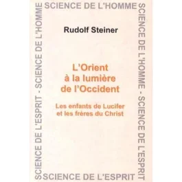 L&rsquo;Orient à la lumière de l&rsquo;Occident. Les enfants de Lucifer et les frères du Christ