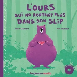 L&rsquo;ours qui ne rentrait plus dans son slip. Avec 1 CD audio MP3