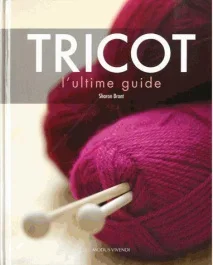 L&rsquo;ultime guide du tricot