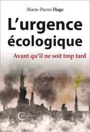 L&rsquo;urgence écologique. Avant qu&rsquo;il ne soit trop tard