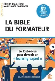 La bible du formateur. Le tout-en-un pour devenir un « learning expert »