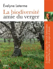 La biodiversité amie du verger. Le meilleur des vergers d&rsquo;hier et de l&rsquo;arboriculture d&rsquo;aujourd&rsquo;hui p