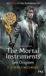 La Cité des Ténèbres/The Mortal Instruments – Les Origines Tome 2 : Le prince mécanique