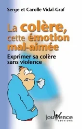 La colère, cette émotion mal-aimée. Exprimer sa colère sans violence