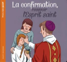 La confirmation, recevoir l&rsquo;Esprit saint