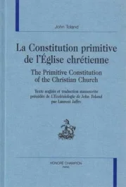 LA CONSTITUTION PRIMITIVE DE L&rsquo;EGLISE CHRETIENNE. THE PRIMITIVE CONSTITUTION OF THE CHRISTIAN CHURC