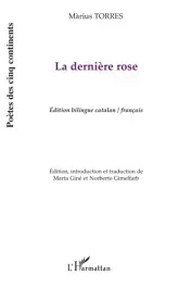 La dernière rose. Edition bilingue catalan-français