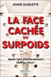 La face cachée du surpoids. Après tant d&rsquo;acharnement… Libérez-vous !