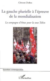 La gauche plurielle à l&rsquo;épreuve de la mondialisation. La campagne d&rsquo;Attac pour la taxe Tobin