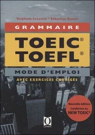 La grammaire au TOEIC et au TOEFL. Mode d’emploi (applications avec corrections commentées), Edition