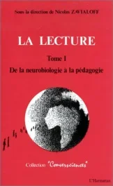La Lecture Tome 1 : De la neurobiologie à la pédagogie