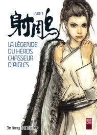 La légende du héros chasseur d&rsquo;aigles Tome 3 : La belle Huang Rong