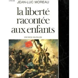 LA LIBERTE RACONTEE AUX ENFANTS. 2ème édition