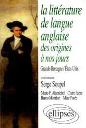 La littérature de langue anglaise des origines à nos jours. Grande-Bretagne, États-Unis